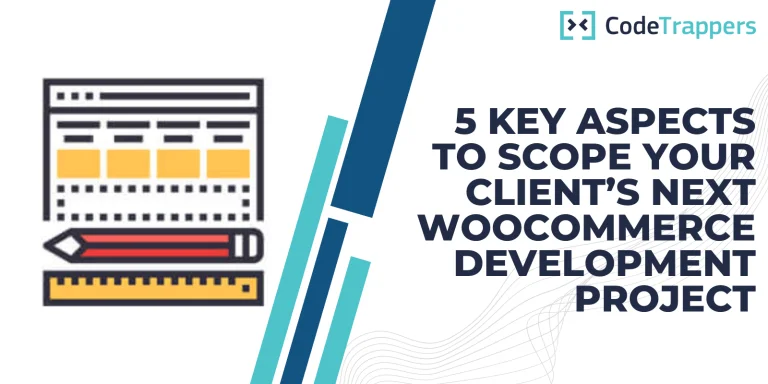 5 Key Aspects To Scope Your Client’s Next WooCommerce Development Project