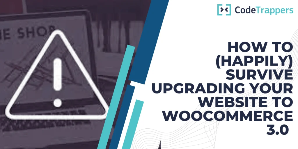 How To (Happily) Survive Upgrading Your Website To WooCommerce 3.0 (Along With Some Of Its Common Issues)