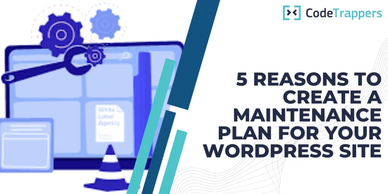 5 Reasons to Create a Maintenance Plan for Your WordPress Site