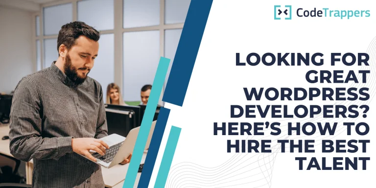 Looking For Great WordPress Developers? Here’s How to Hire The Best Talent