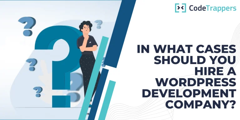 In What Cases Should You Hire a WordPress Development Company?