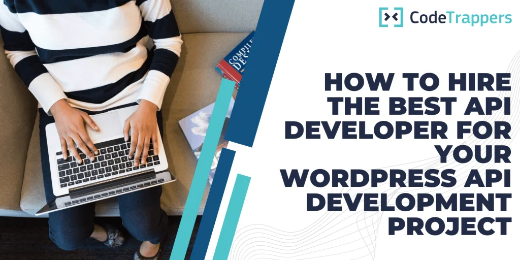 How to Hire the Best API Developer for Your WordPress API Development Project