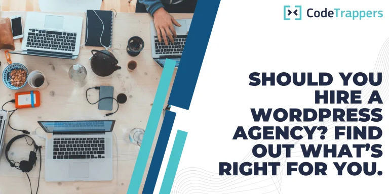 Should you hire a WordPress agency? Find out what’s right for you.