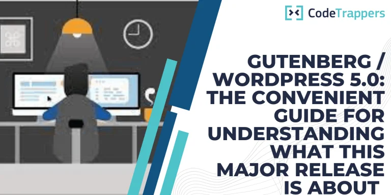 Gutenberg / WordPress 5.0: The Convenient Guide For Understanding What This Major Release Is About, And What You Should Do To Prepare For It