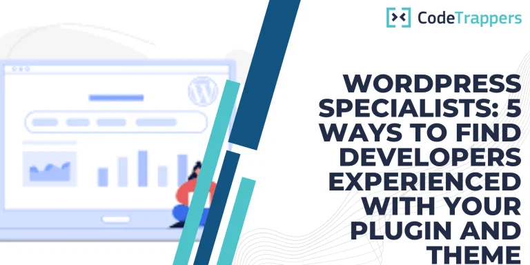 WordPress Specialists: 5 Ways To Find Developers Experienced With Your Plugin And Theme