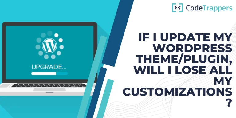 If I Update My WordPress Theme/Plugin, Will I Lose All My Customizations?