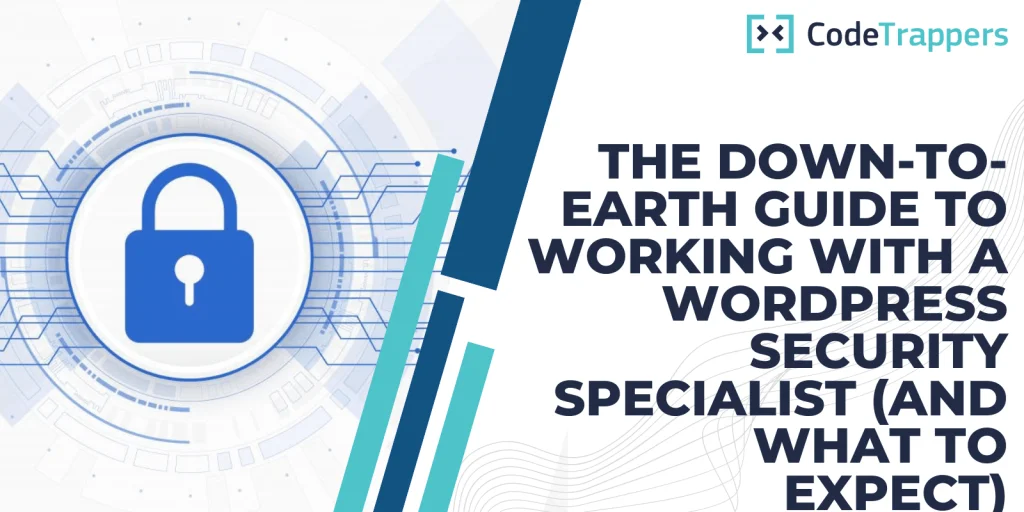 The Down-To-Earth Guide To Working With a WordPress Security Specialist (And What To Expect)